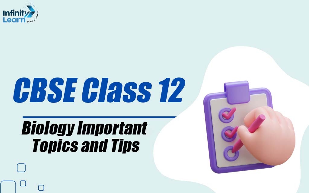 CBSE Class 12 Biology Important Topics and Tips
