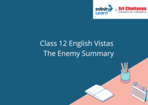 Class 12 English Vistas The Enemy Summary
