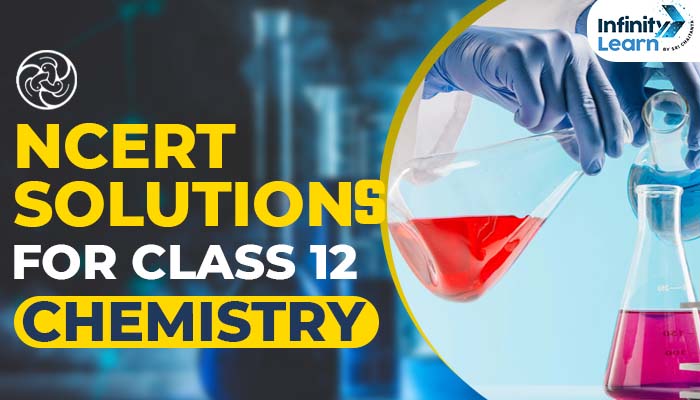 NCERT Solutions for Class 12 Chemistry