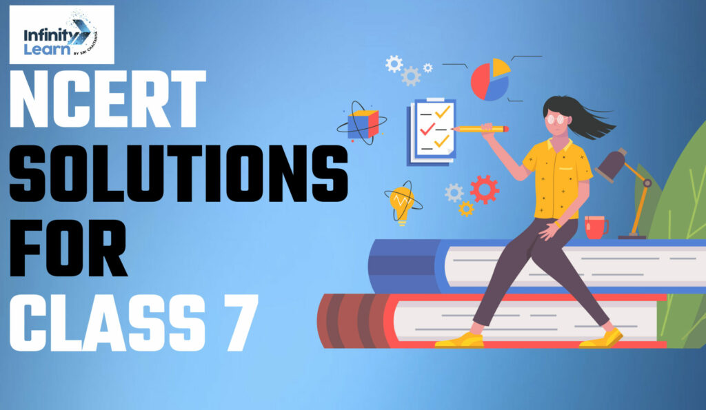 NCERT Solutions For Class 7 - Get Updated 2023-24 PDF | Infinity Learn