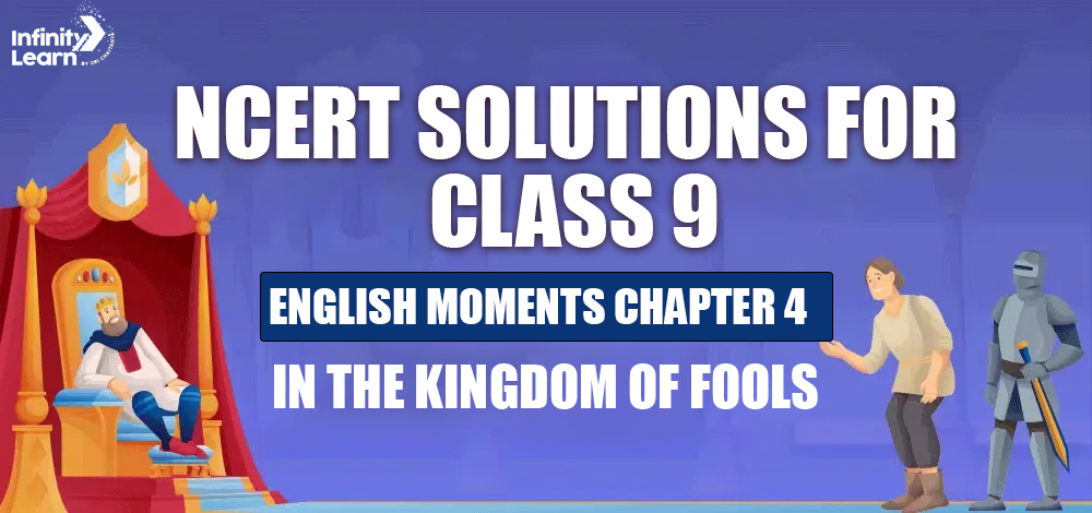 NCERT Solutions for Class 9 English Moments Chapter 4 In the Kingdom of Fools 