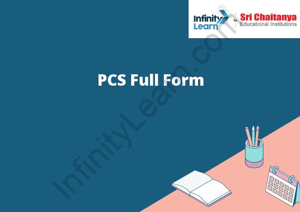 PCS Full Form - Infinity Learn - Infinity Learn