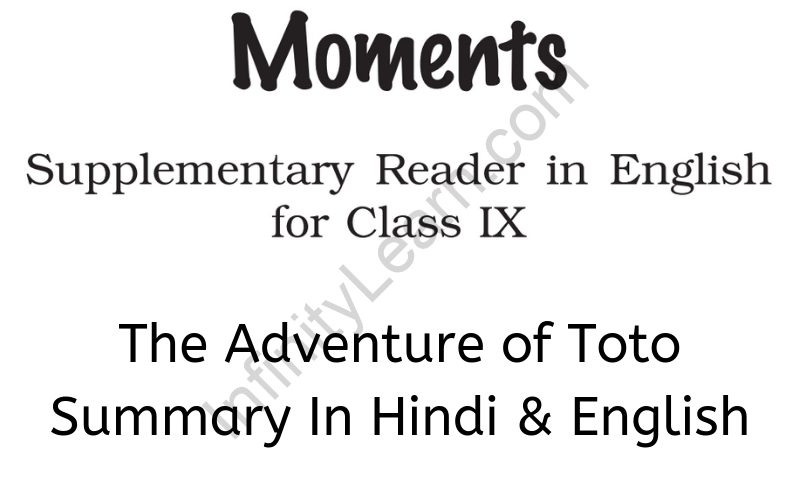The Adventure of Toto Summary Class 9 English