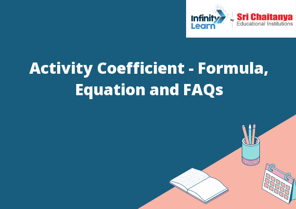 Activity Coefficient - Formula, Equation and FAQs