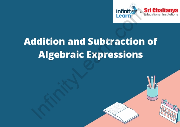 Addition and Subtraction of Algebraic Expressions