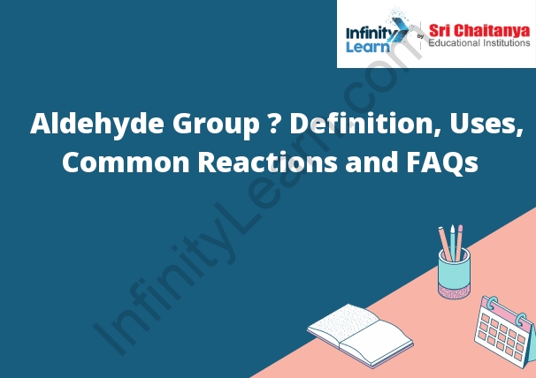 Aldehyde Group – Definition, Uses, Common Reactions and FAQs