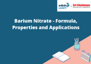 Barium Nitrate - Formula, Properties and Applications - Infinity Learn ...