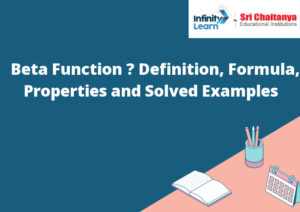 Beta Function – Definition, Formula, Properties And Solved Examples