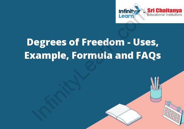 Degrees of Freedom - Uses, Example, Formula and FAQs