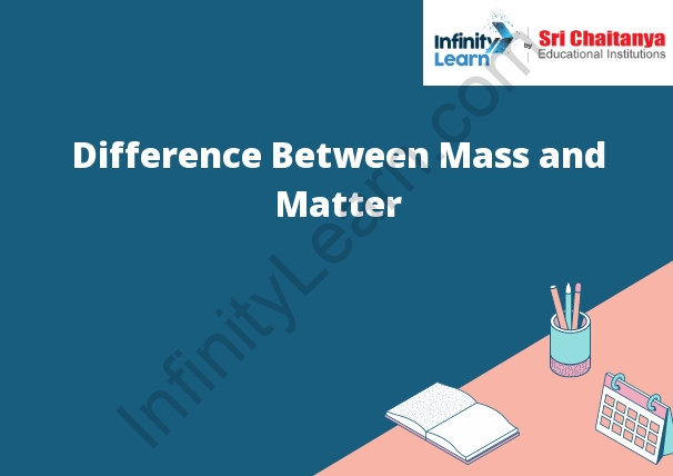Difference Between Mass and Matter