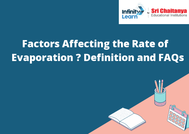 Factors Affecting the Rate of Evaporation – Definition and FAQs