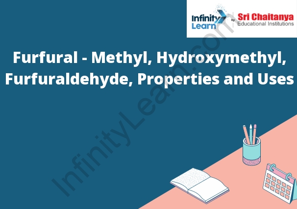 Furfural - Methyl, Hydroxymethyl, Furfuraldehyde, Properties and Uses