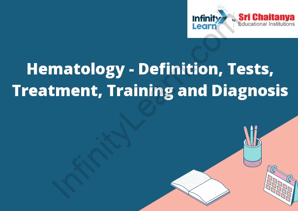 Hematology - Definition, Tests, Treatment, Training and Diagnosis