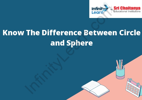 Know The Difference Between Circle And Sphere Infinity Learn By Sri