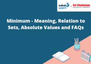 Minimum - Meaning, Relation to Sets, Absolute Values and FAQs