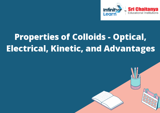 Properties of Colloids - Optical, Electrical, Kinetic, and Advantages