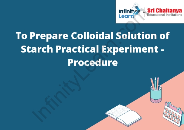 To Prepare Colloidal Solution of Starch Practical Experiment - Procedure