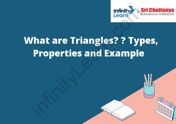 What are Triangles? – Types, Properties and Example