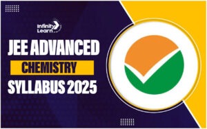 JEE Advanced Chemistry Syllabus 2025 (OUT): Download PDF Here