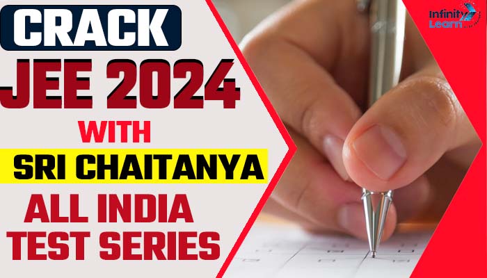 Strategy to Crack JEE Exam 2024 with Sri Chaitanya All India Test Series