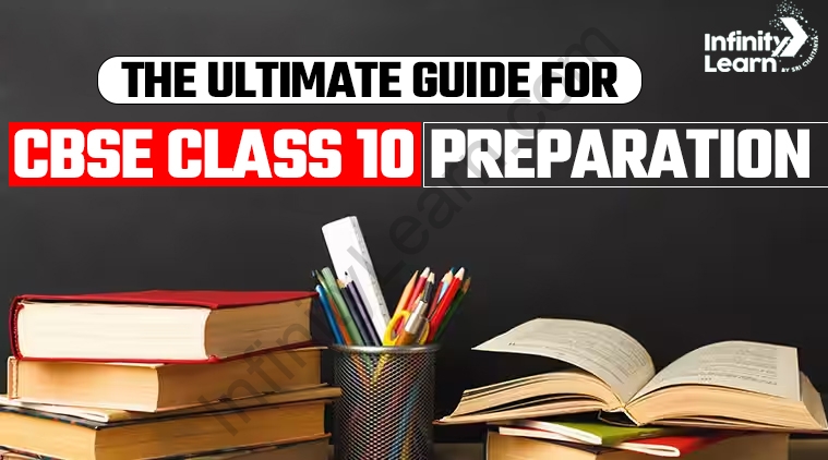 The Ultimate Guide for CBSE Class 10 Preparation