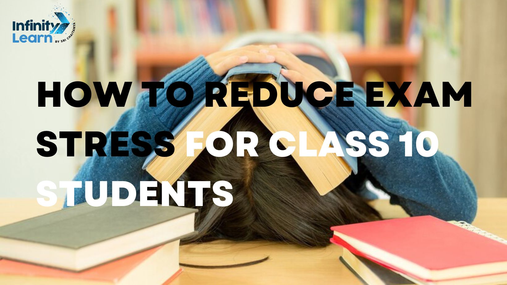 How to Reduce Exam Stress for Class 10 Students