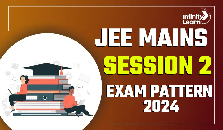 JEE Mains Session 2 Exam Pattern 2024