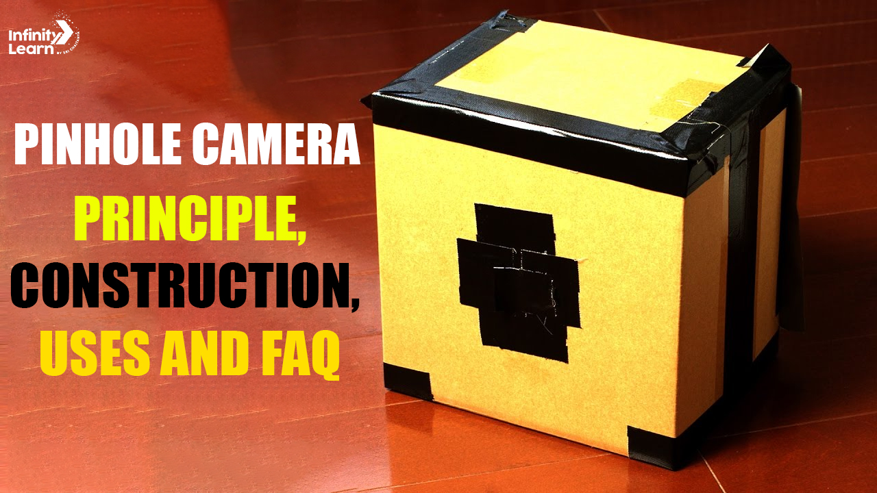 Pinhole Camera class 6 Principle Construction Uses and FAQ 