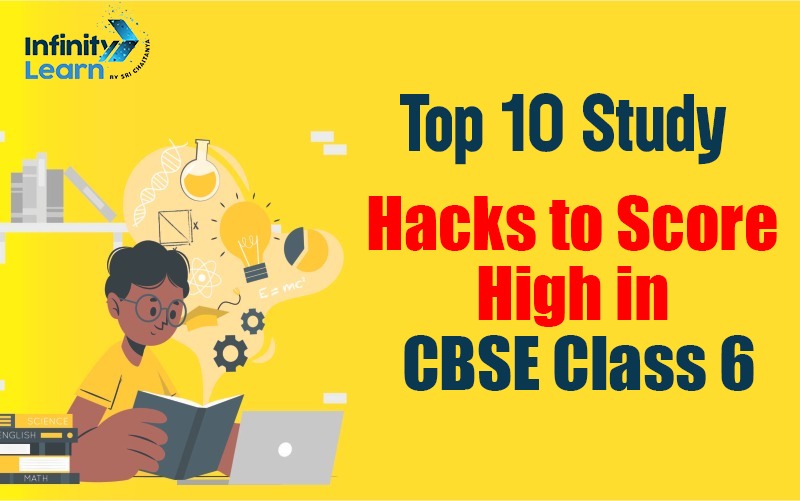 Top 10 Study Hacks to Score High in CBSE Class 6 