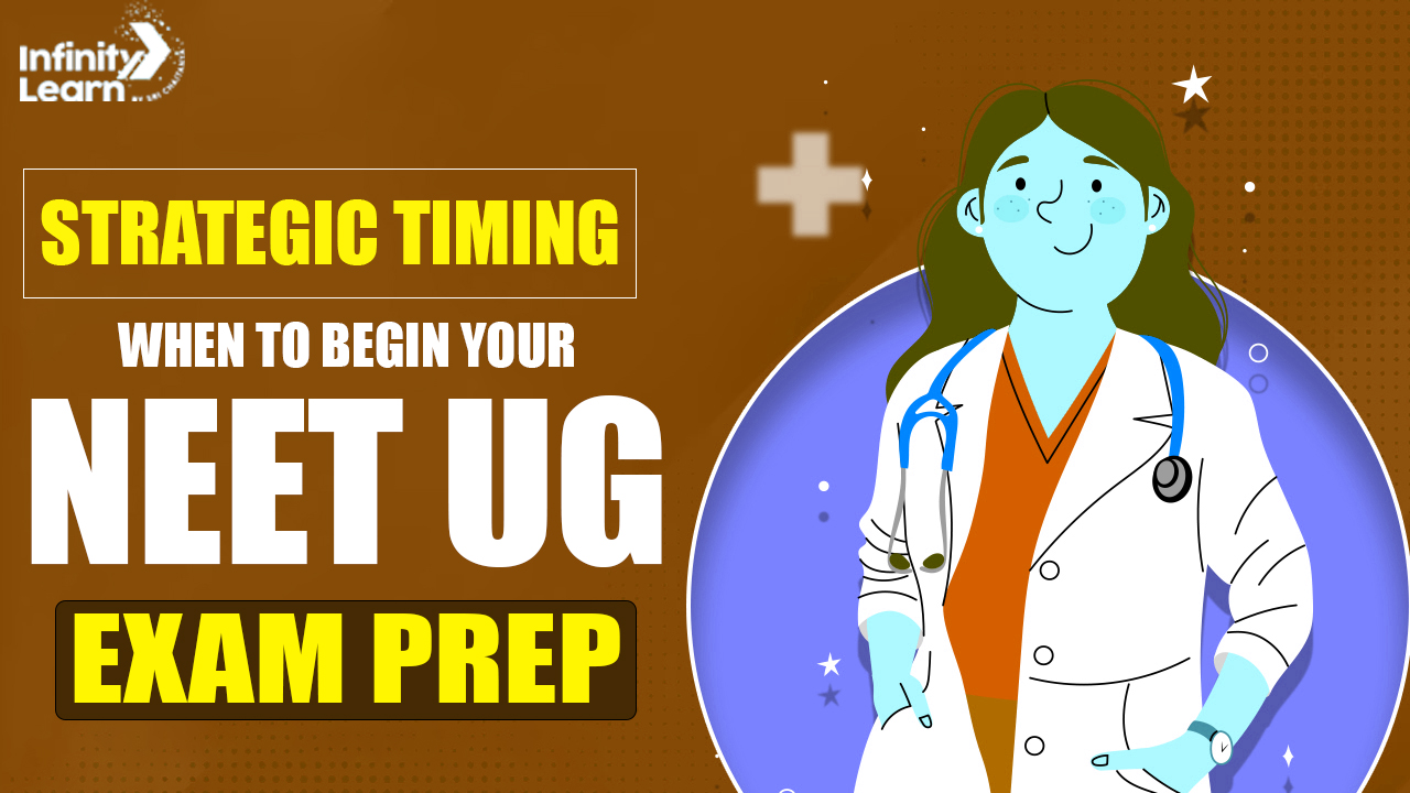 Strategic Timing: When to Begin Your NEET UG Exam Prep