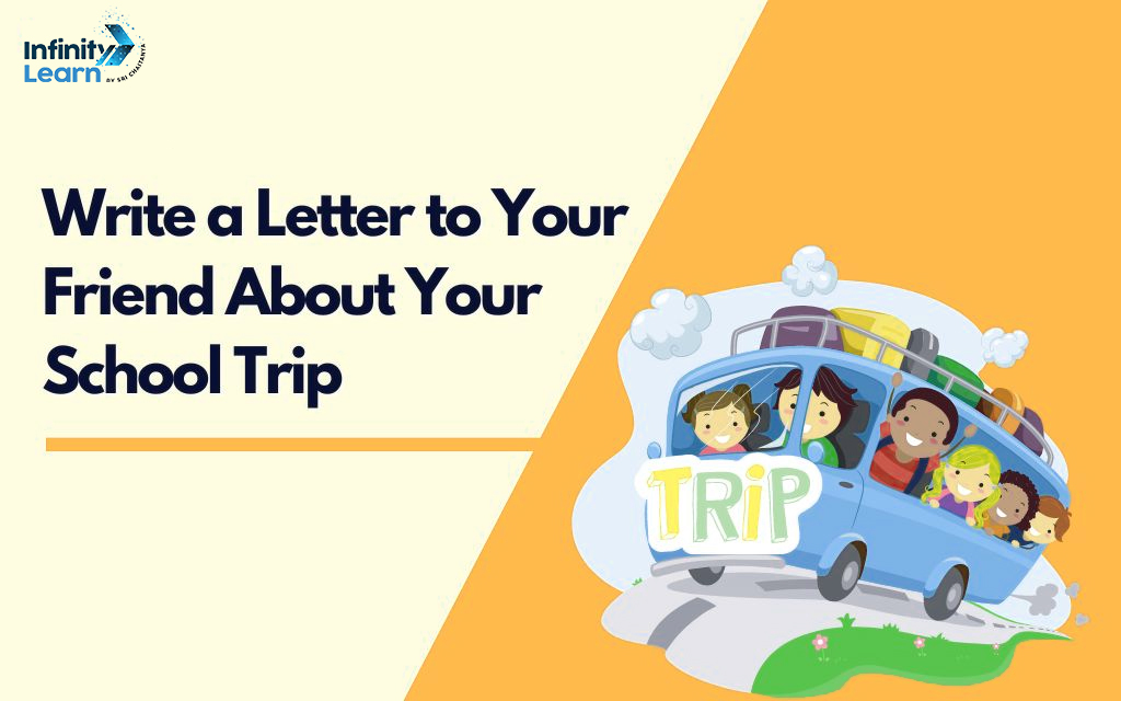 Letter To Your Friend About Your School Trip 
