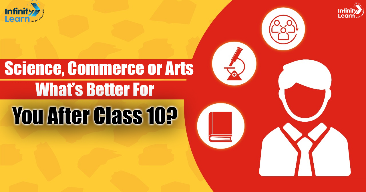 Science, Commerce or Arts What’s Better For You After Class 10 