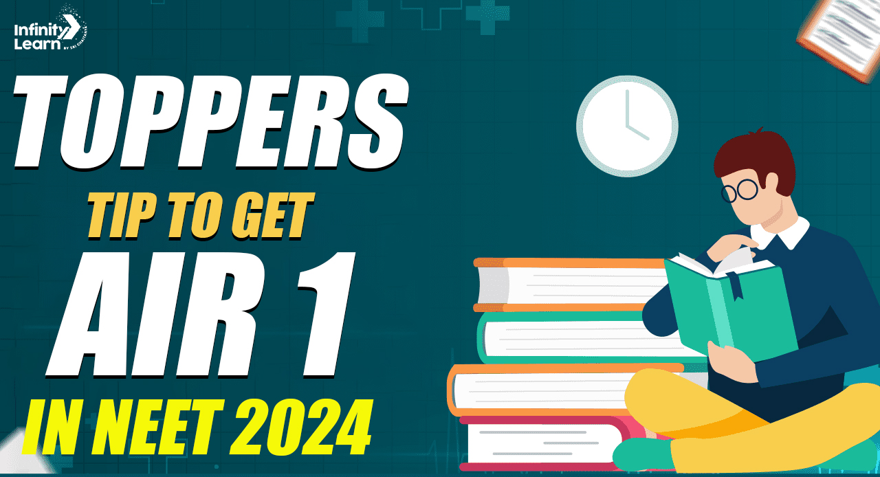 Toppers Tip to Get AIR 1 in NEET 2024