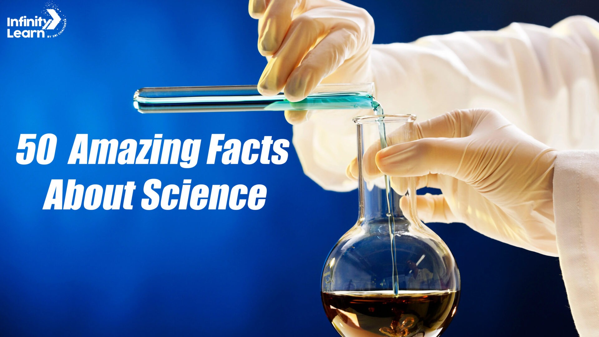 50+ Amazing Facts About Science