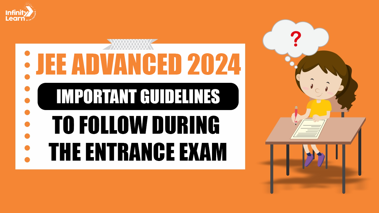 JEE Advanced 2024 - Important Guidelines To Follow During The JEE Advanced Exam
