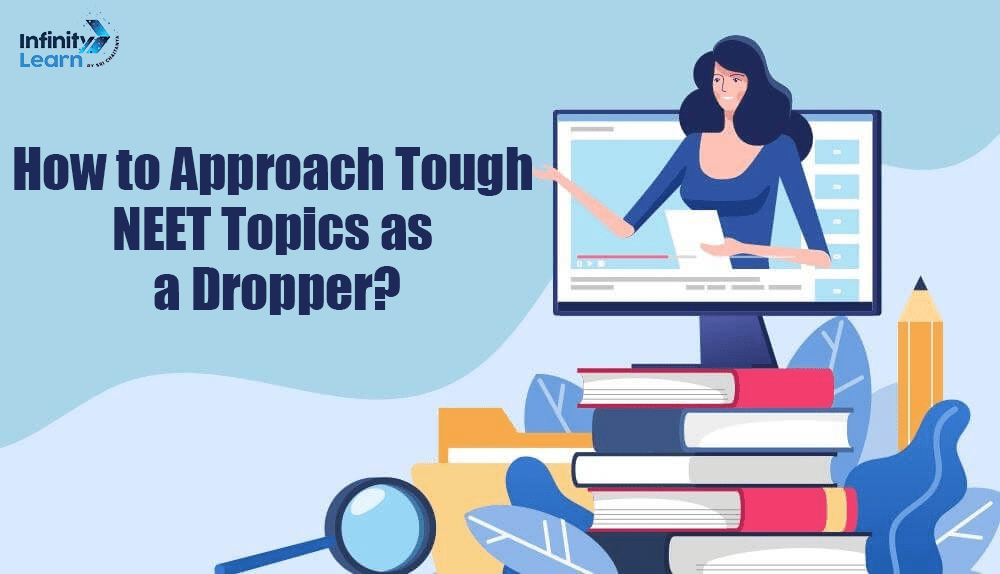 How to Approach Tough NEET Topics as a Dropper