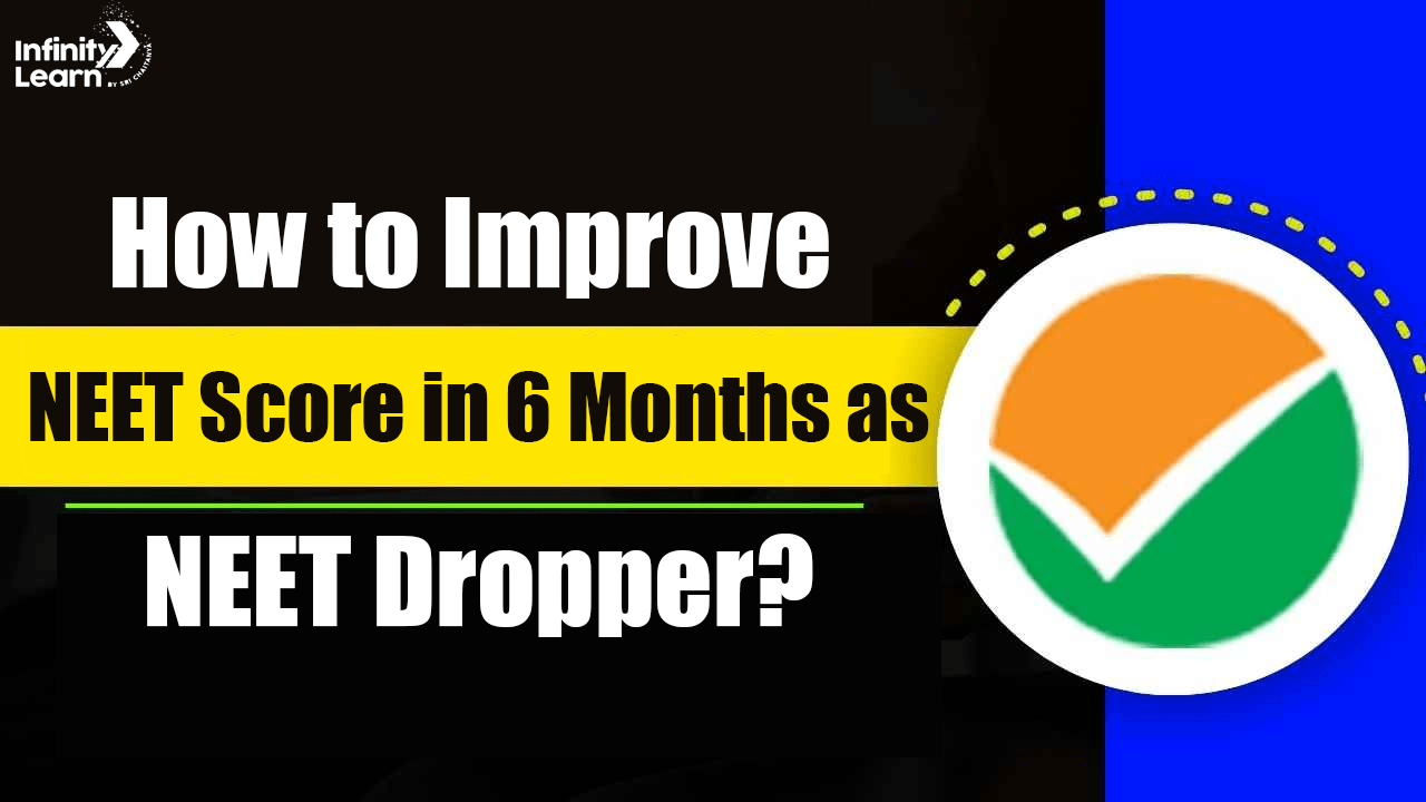 How to Improve NEET Score in 6 Months as NEET Dropper