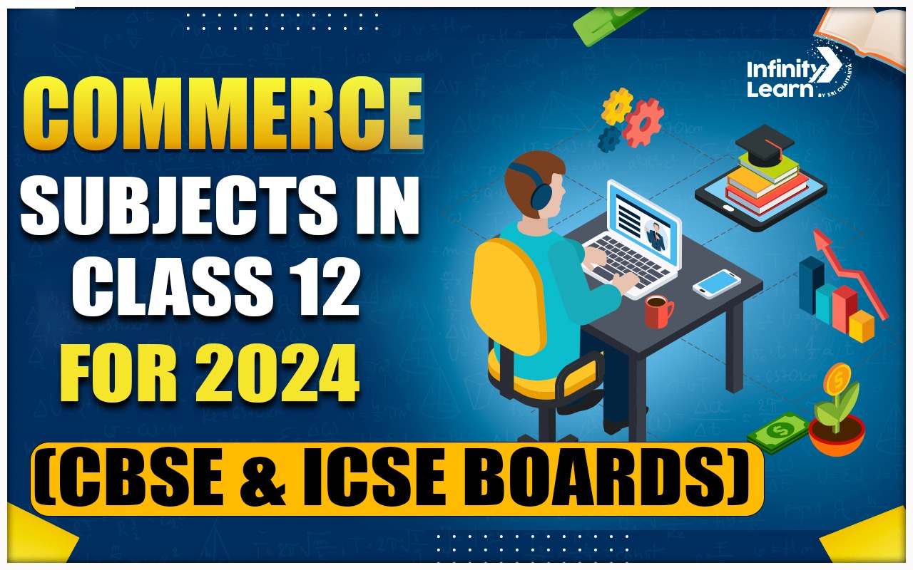 Commerce Subjects in Class 12 for 2024 (CBSE & ICSE Boards) 