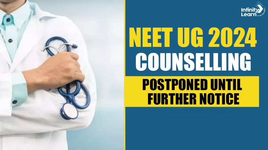 NEET UG 2024 Counselling Postponed Until Further Notice