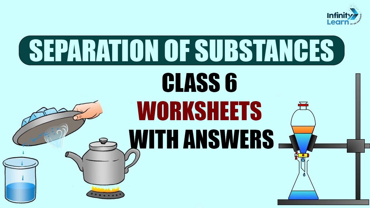 Separation of Substances Class 6 Worksheets with Answers 