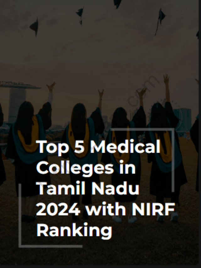 Top 5 Medical Colleges in Tamil Nadu with NIRF Ranking