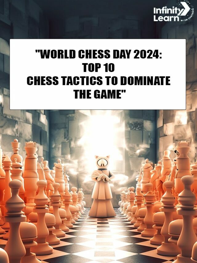 World Chess Day 2024: Top 10 Chess Tactics to Dominate the Game