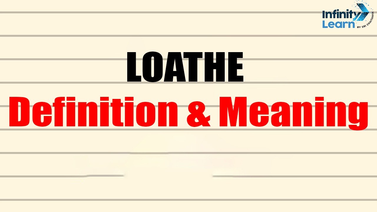 Loathe meaning