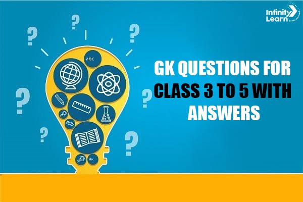 GK Questions For Class 3 to 5 