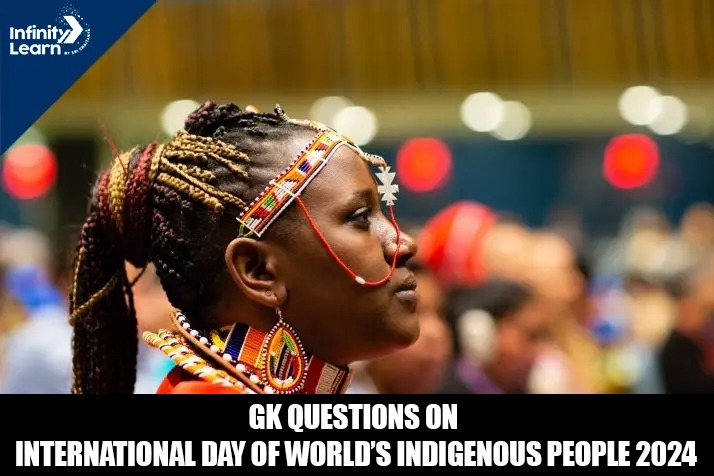 Gk Questions on International Day of World’s Indigenous People 2024