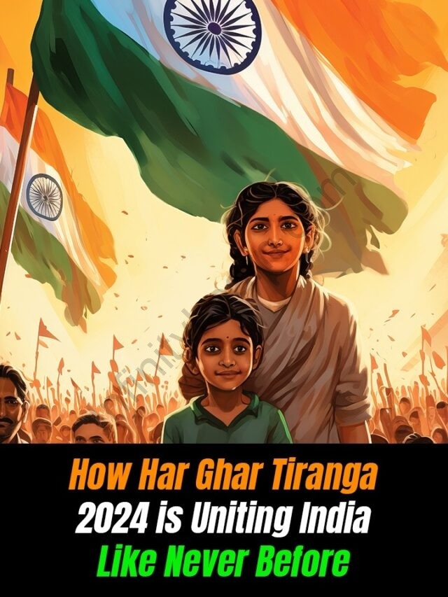 How Har Ghar Tiranga 2024 is Uniting India Like Never Before