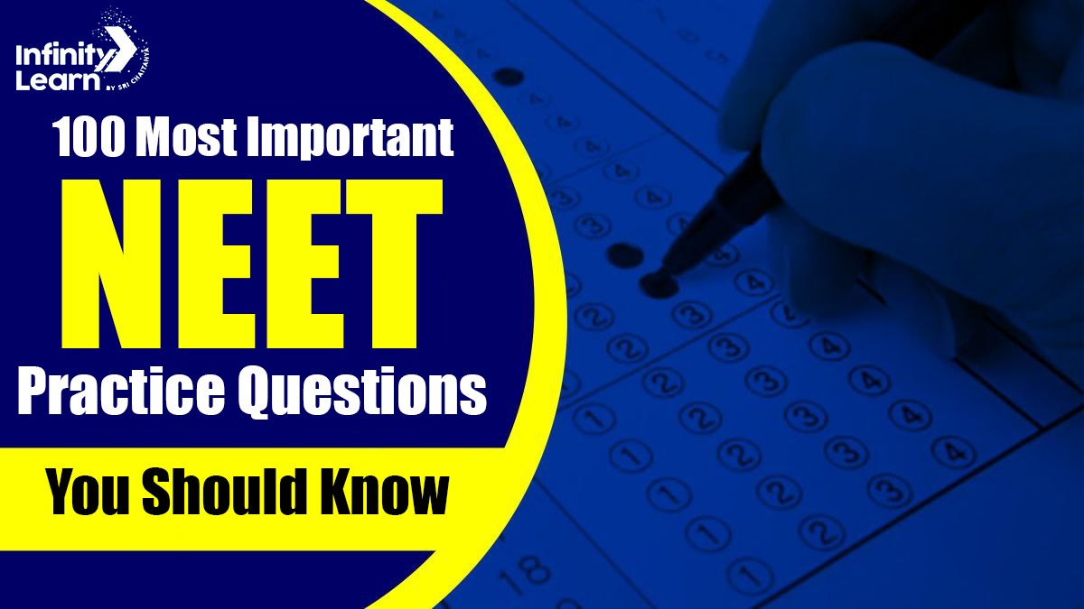 100 Most Important NEET Practice Questions You Should Know 