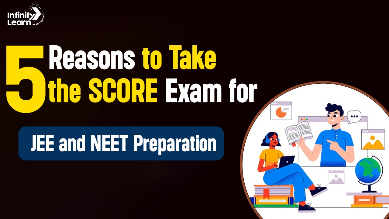 5 Reasons to Take the SCORE Exam for JEE and NEET Preparation