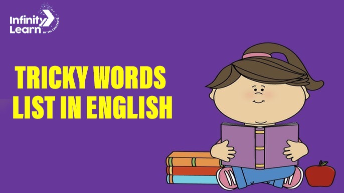 TRICKY WORDS LIST IN ENGLISH 