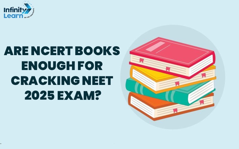 Are NCERT Books Enough for Cracking NEET 2025 Exam